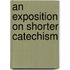 An Exposition on Shorter Catechism