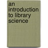 An Introduction To Library Science by Pierce Butler