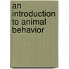 An Introduction to Animal Behavior door Walter Wilczynski