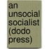 An Unsocial Socialist (Dodo Press)