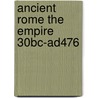 Ancient Rome The Empire 30Bc-Ad476 door Patricia Southern