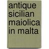 Antique Sicilian Maiolica in Malta by Giusy Larina
