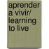 Aprender a Vivir/ Learning to Live