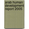 Arab Human Development Report 2005 door United Nations Development Programme