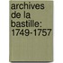 Archives De La Bastille: 1749-1757