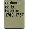Archives De La Bastille: 1749-1757 door Louis Jean Flix Ravaisson-Mollien