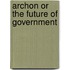 Archon Or The Future Of Government