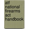 Atf National Firearms Act Handbook door Department U.S. Department of Justice