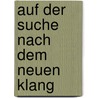 Auf der Suche nach dem neuen Klang door Frédéric Chaslin
