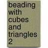 Beading With Cubes and Triangles 2 door Alice Korach