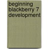Beginning Blackberry 7 Development door Robert Kao