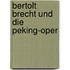 Bertolt Brecht Und Die Peking-Oper