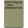 Besch Ftigung - Neue Arbeitsformen door Elisabeth Pilecky