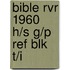 Bible Rvr 1960 H/S G/P Ref Blk T/I