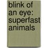 Blink of an Eye: Superfast Animals