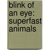 Blink of an Eye: Superfast Animals door Natalie Lunis