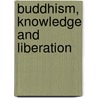 Buddhism, Knowledge And Liberation door David Burton