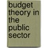 Budget Theory in the Public Sector