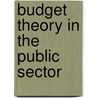 Budget Theory in the Public Sector by W. Bartley Hildreth