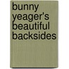 Bunny Yeager's Beautiful Backsides by Bunny Yeager