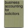 Business Accounting For Solicitors door Robert A.B. Watson