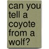 Can You Tell a Coyote from a Wolf?