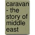 Caravan - The Story Of Middle East
