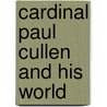 Cardinal Paul Cullen And His World door Keogh