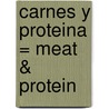 Carnes y Proteina = Meat & Protein door Lola Schaefer