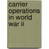 Carrier Operations In World War Ii