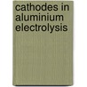 Cathodes in Aluminium Electrolysis door Harald Oeye