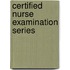 Certified Nurse Examination Series