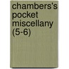 Chambers's Pocket Miscellany (5-6) door William Chambers