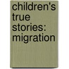 Children's True Stories: Migration by Kevin Cunningham