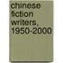 Chinese Fiction Writers, 1950-2000