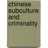 Chinese Subculture And Criminality door Ko-Lin Chin