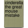 Cinderella The Great Mouse Mistake by Ellie O'Ryan