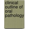 Clinical Outline Of Oral Pathology by Lewis R. Eversole