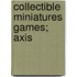 Collectible Miniatures Games; Axis