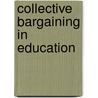 Collective Bargaining In Education by Jane Hannaway