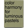 Color Harmony For Luminous Pastels door Colleen Howe
