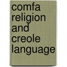 Comfa Religion and Creole Language door Kean Gibson