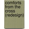 Comforts From The Cross (Redesign) door Elyse M. Fitzpatrick