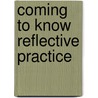 Coming To Know Reflective Practice by Gail Fensom