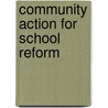Community Action For School Reform door Steven K. Baum
