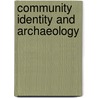 Community Identity And Archaeology door Naoise Mac Sweeney