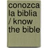 Conozca La Biblia / Know the Bible