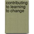 Contributing To Learning To Change