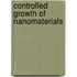 Controlled Growth of Nanomaterials