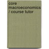 Core Macroeconomics / Course Tutor by Gerald W. Stone